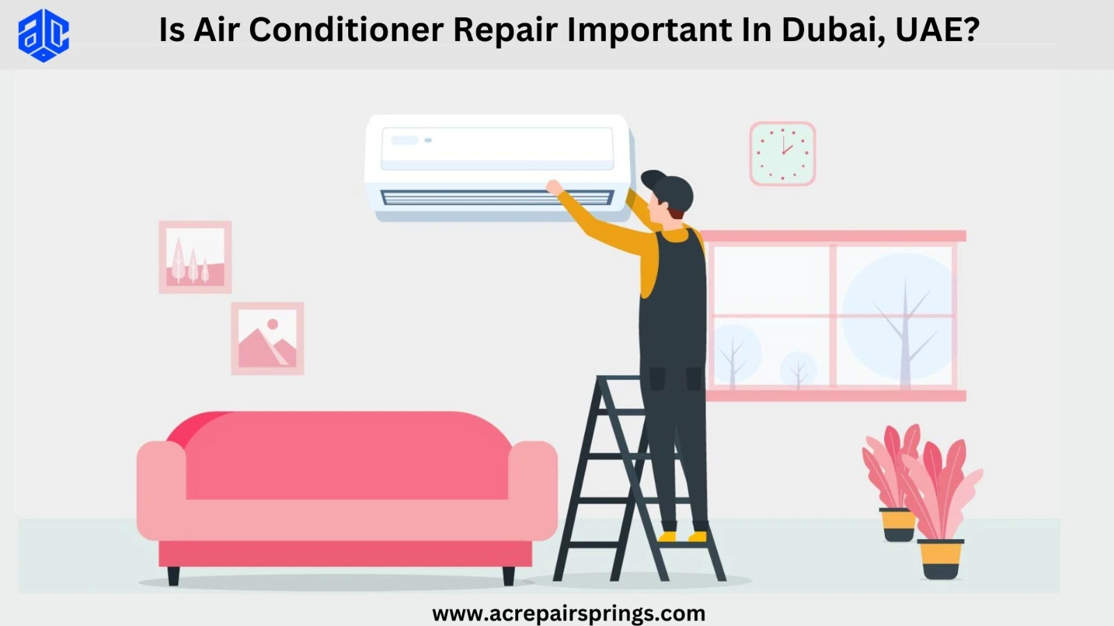 Is Air Conditioner Repair Important In Dubai, UAE?