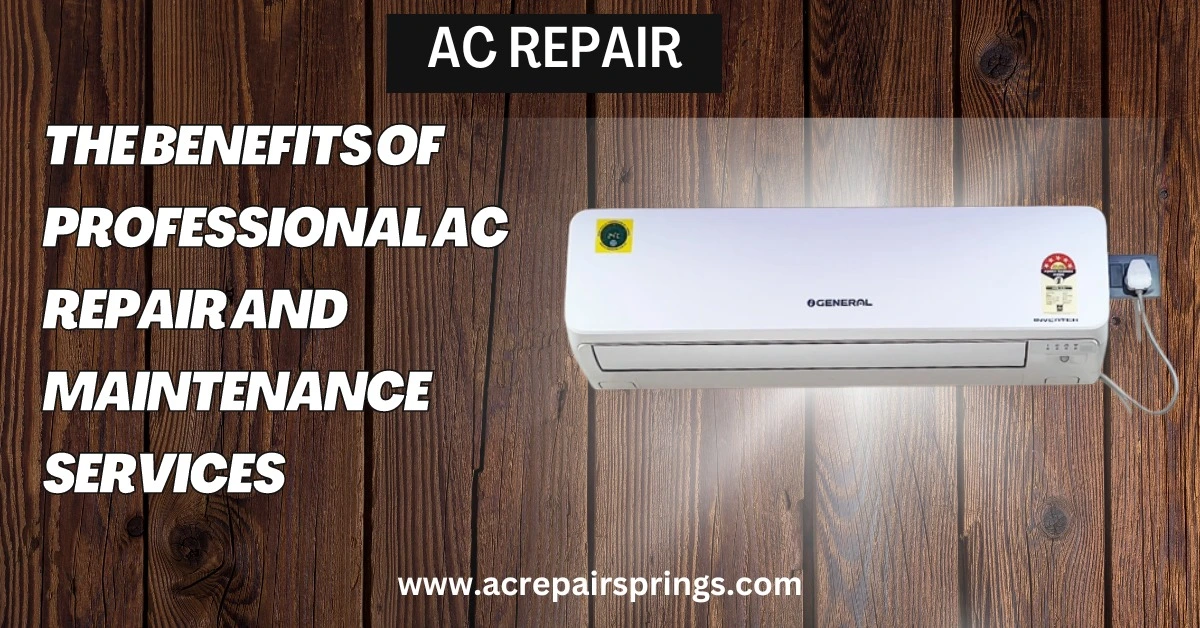 The Benefits of Professional AC Repair and Maintenance Services